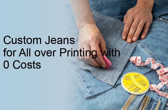 Custom Jeans for All over Printing with 0 Costs